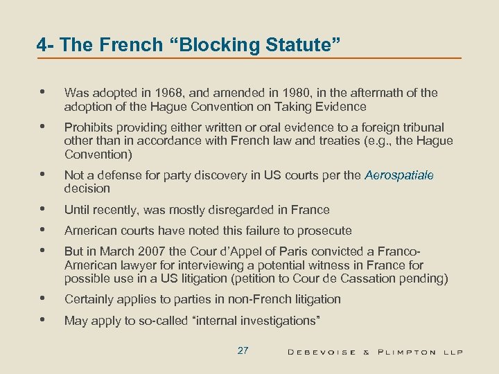4 - The French “Blocking Statute” • Was adopted in 1968, and amended in