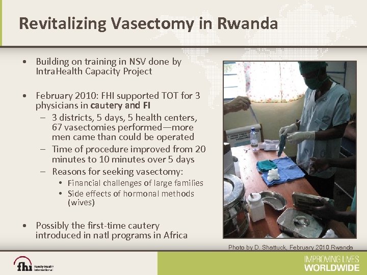 Revitalizing Vasectomy in Rwanda • Building on training in NSV done by Intra. Health