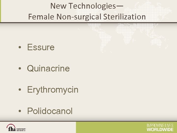 New Technologies— Female Non‐surgical Sterilization • Essure • Quinacrine • Erythromycin • Polidocanol 