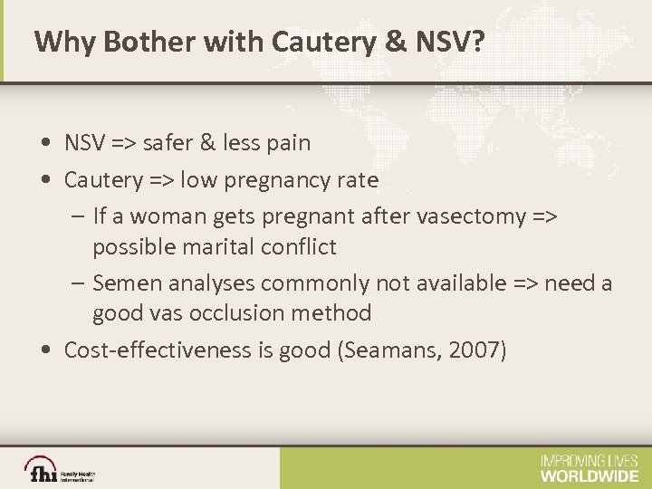 Why Bother with Cautery & NSV? • NSV => safer & less pain •
