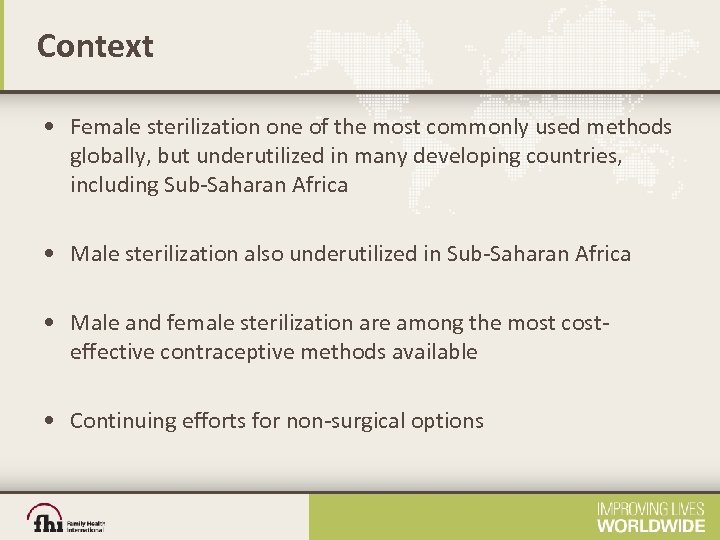 Context • Female sterilization one of the most commonly used methods globally, but underutilized