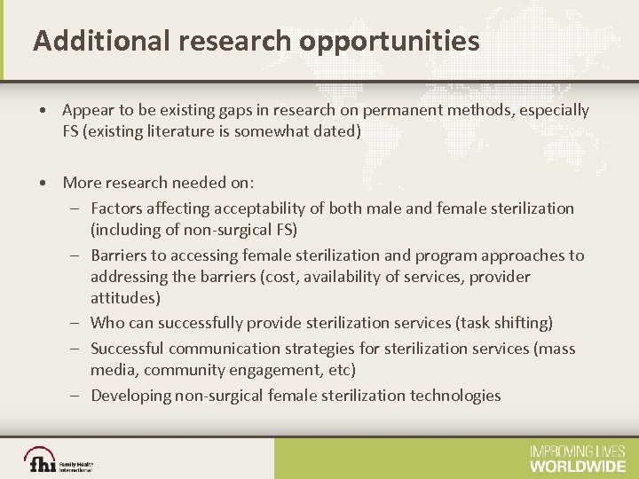 Additional research opportunities • Appear to be existing gaps in research on permanent methods,