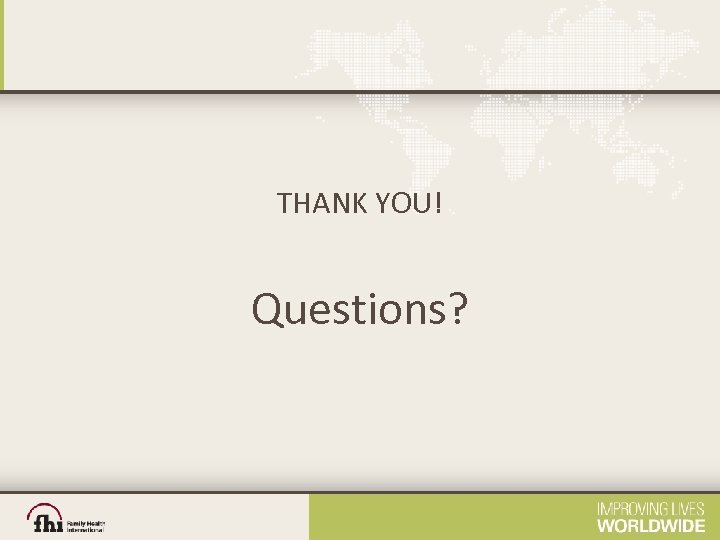 THANK YOU! Questions? 