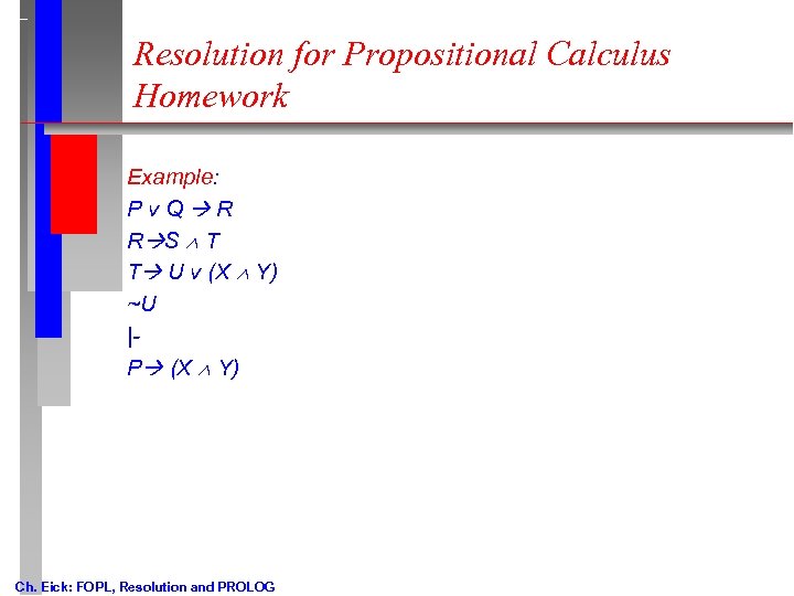 Resolution for Propositional Calculus Homework Example: Pv. Q R R S T T U