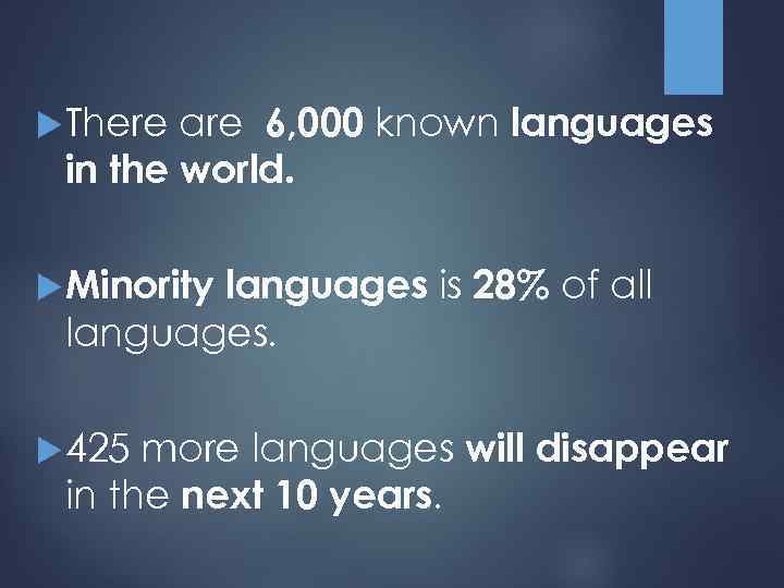 are 6, 000 known languages in the world. There Minority languages is 28% of