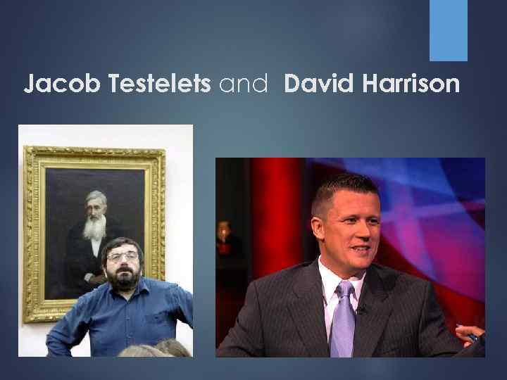 Jacob Testelets and David Harrison 