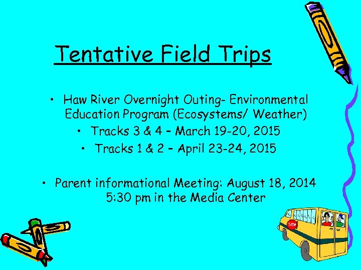 Tentative Field Trips • Haw River Overnight Outing- Environmental Education Program (Ecosystems/ Weather) •