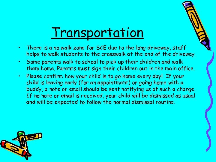 Transportation • • • There is a no walk zone for SCE due to