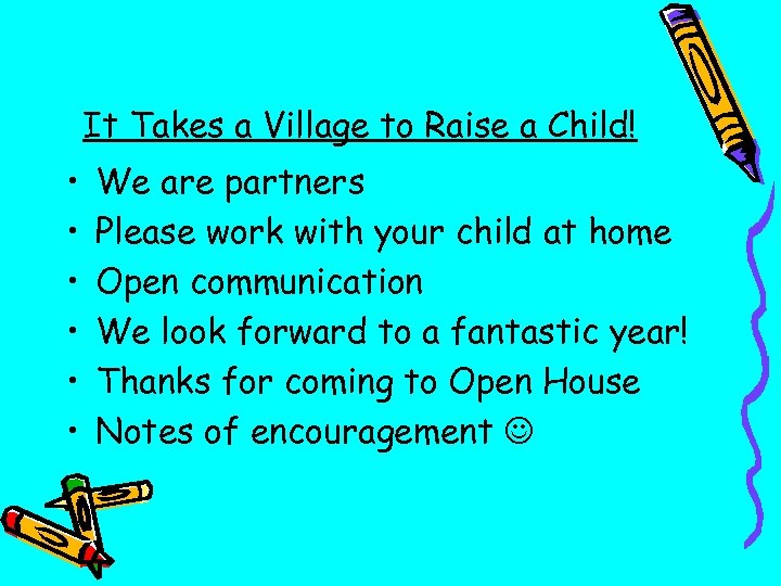 It Takes a Village to Raise a Child! • • • We are partners