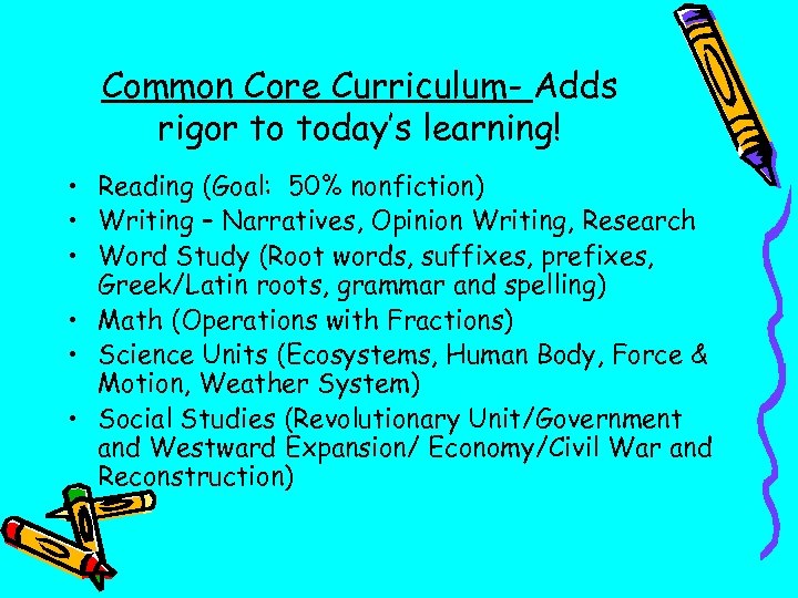 Common Core Curriculum- Adds rigor to today’s learning! • Reading (Goal: 50% nonfiction) •