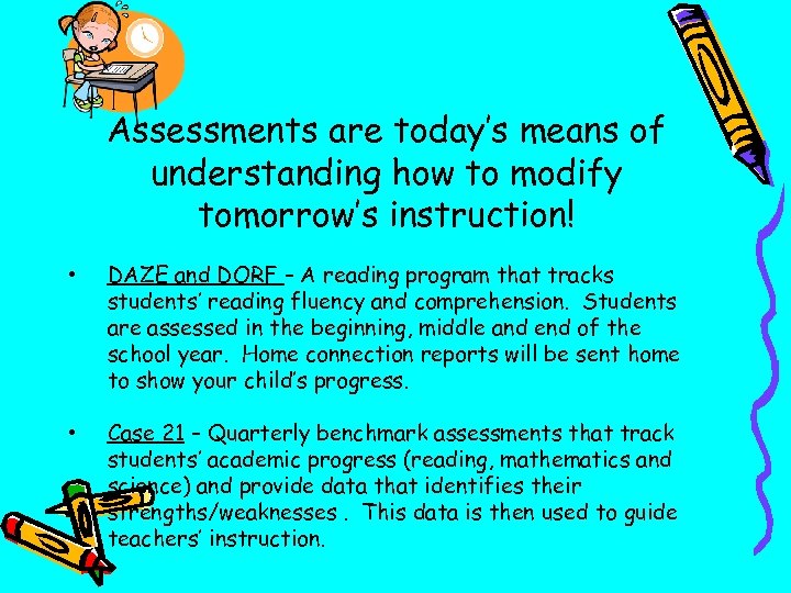 Assessments are today’s means of understanding how to modify tomorrow’s instruction! • DAZE and