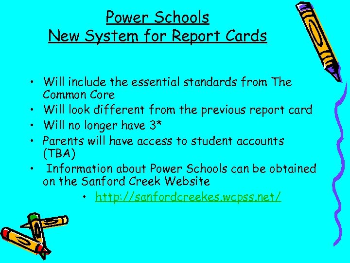 Power Schools New System for Report Cards • Will include the essential standards from