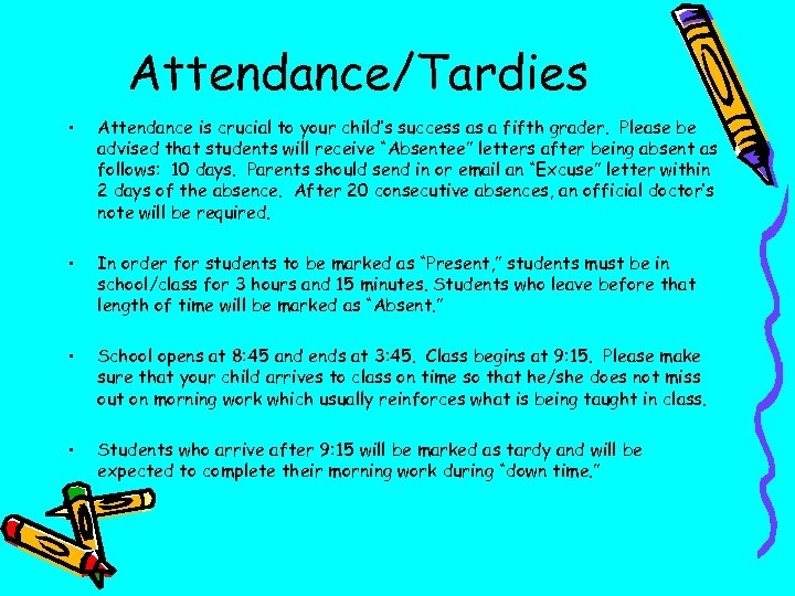 Attendance/Tardies • Attendance is crucial to your child’s success as a fifth grader. Please