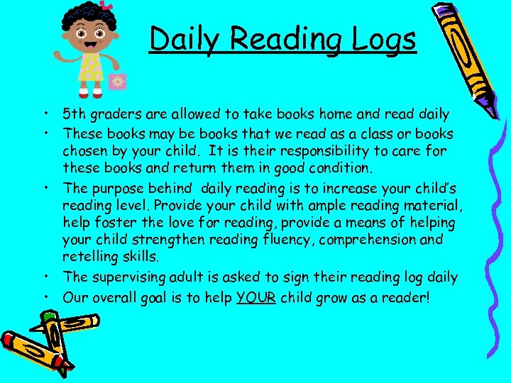 Daily Reading Logs • 5 th graders are allowed to take books home and