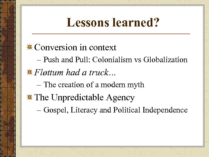 Lessons learned? Conversion in context – Push and Pull: Colonialism vs Globalization Fløttum had