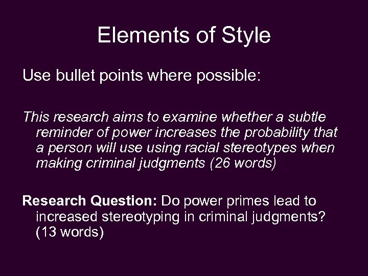 Elements of Style Use bullet points where possible: This research aims to examine whether