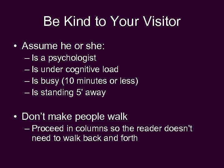 Be Kind to Your Visitor • Assume he or she: – Is a psychologist