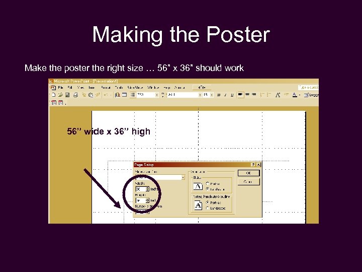 Making the Poster Make the poster the right size … 56” x 36” should