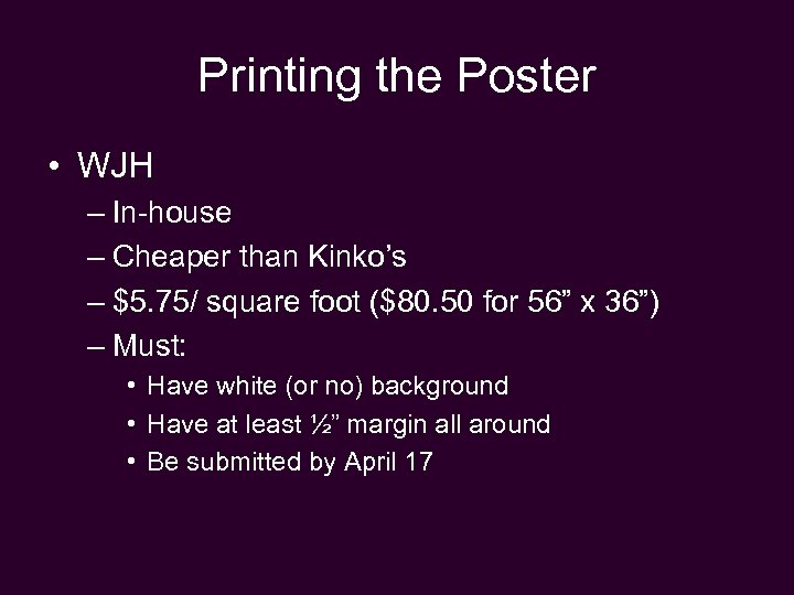 Printing the Poster • WJH – In-house – Cheaper than Kinko’s – $5. 75/