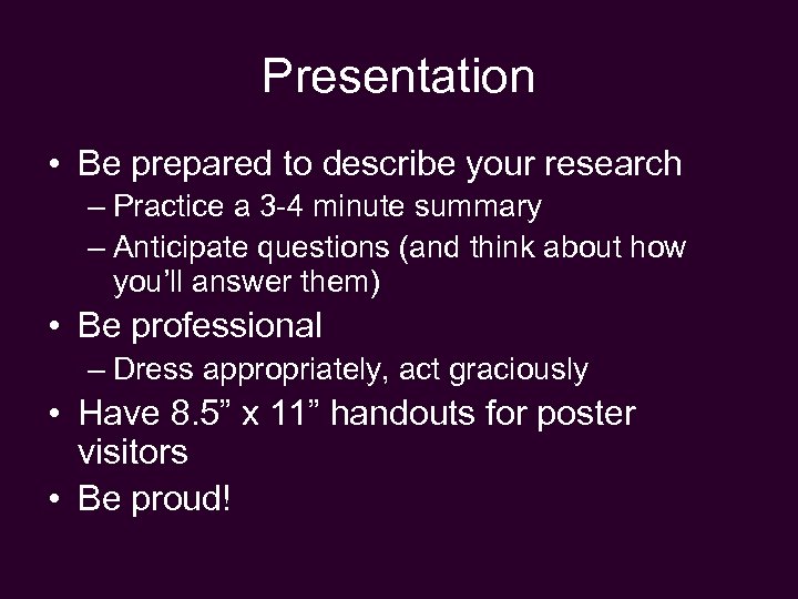 Presentation • Be prepared to describe your research – Practice a 3 -4 minute