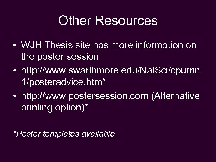 Other Resources • WJH Thesis site has more information on the poster session •