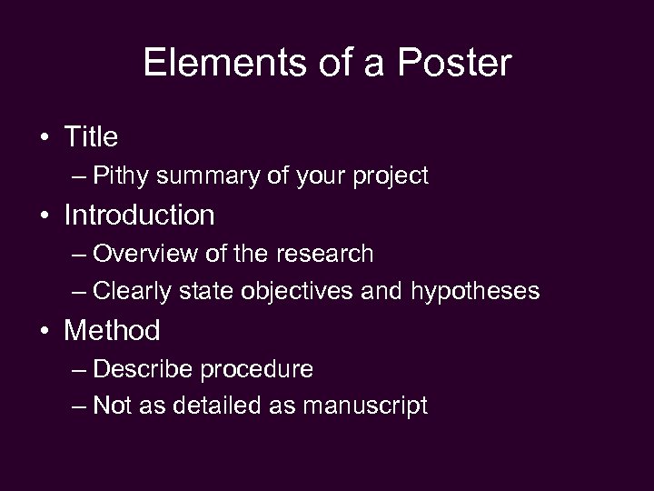 Elements of a Poster • Title – Pithy summary of your project • Introduction
