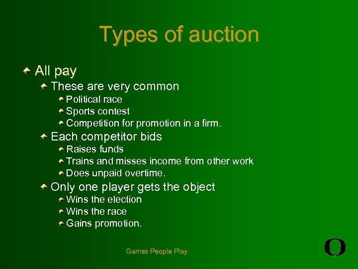 Types of auction All pay These are very common Political race Sports contest Competition