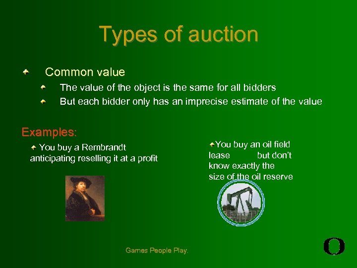 Types of auction Common value The value of the object is the same for