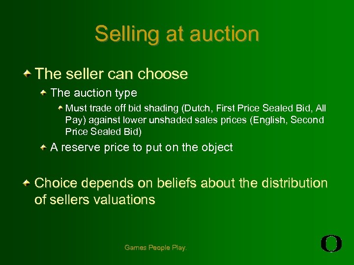 Selling at auction The seller can choose The auction type Must trade off bid