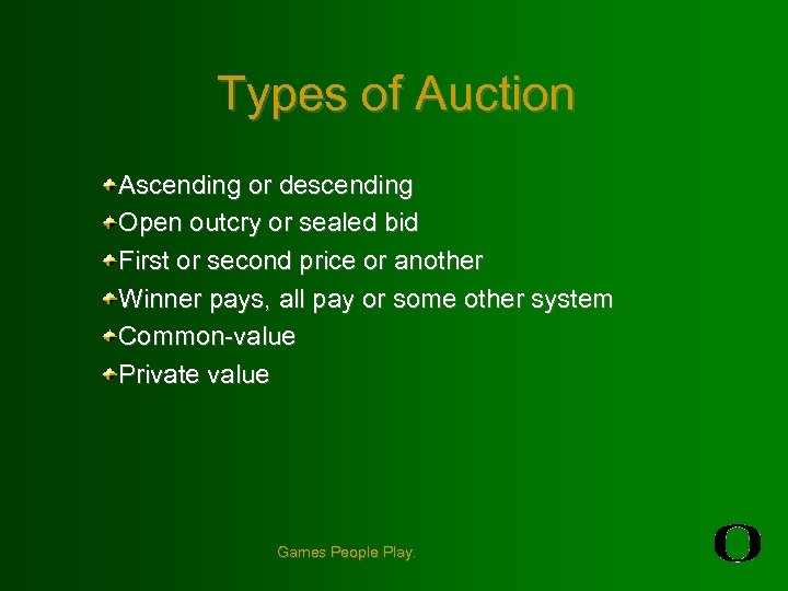 Types of Auction Ascending or descending Open outcry or sealed bid First or second