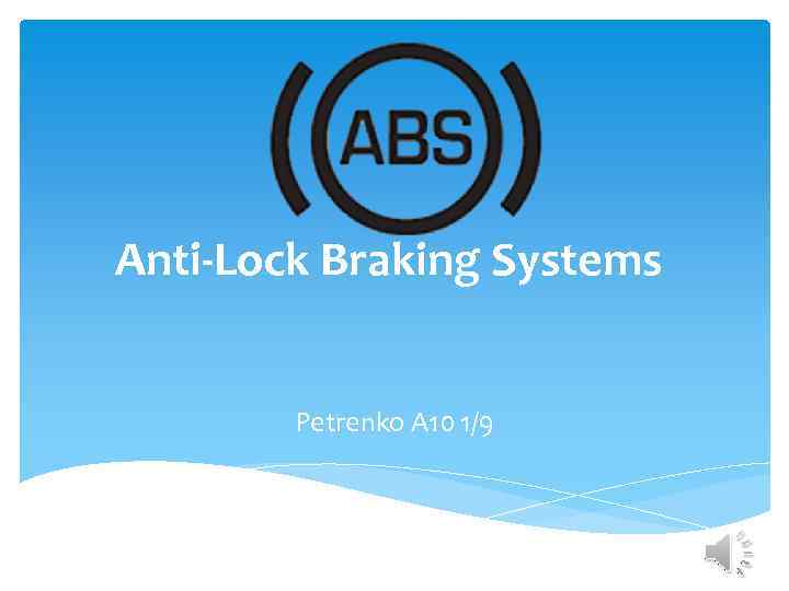 Anti-Lock Braking Systems Petrenko A 10 1/9 