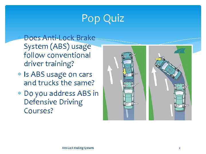 Pop Quiz Does Anti-Lock Brake System (ABS) usage follow conventional driver training? Is ABS