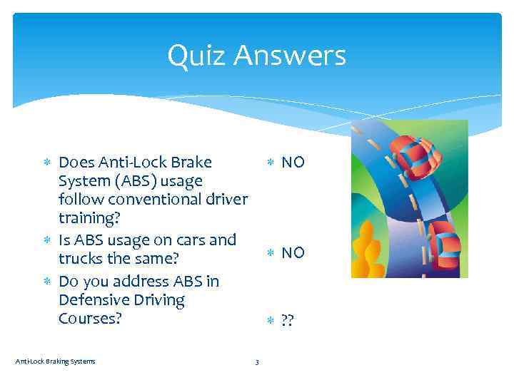 Quiz Answers Does Anti-Lock Brake System (ABS) usage follow conventional driver training? Is ABS