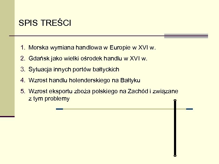 SPIS TREŚCI 1. Morska wymiana handlowa w Europie w XVI w. 2. Gdańsk jako