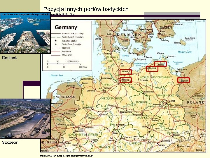 Pozycja innych portów bałtyckich http: //www. forschungshafen. de/export/sites/internet/bilder/Fo. Ro_2. jpg Rostock Szczecin http: //www.