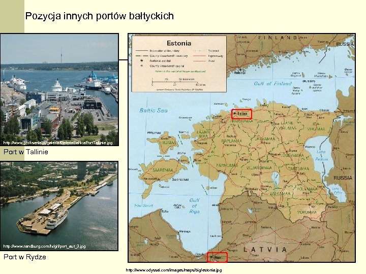 Pozycja innych portów bałtyckich http: //www. proksenia. pl/galeria/Galeria. Baltica. Port. Tallinie. jpg Port w