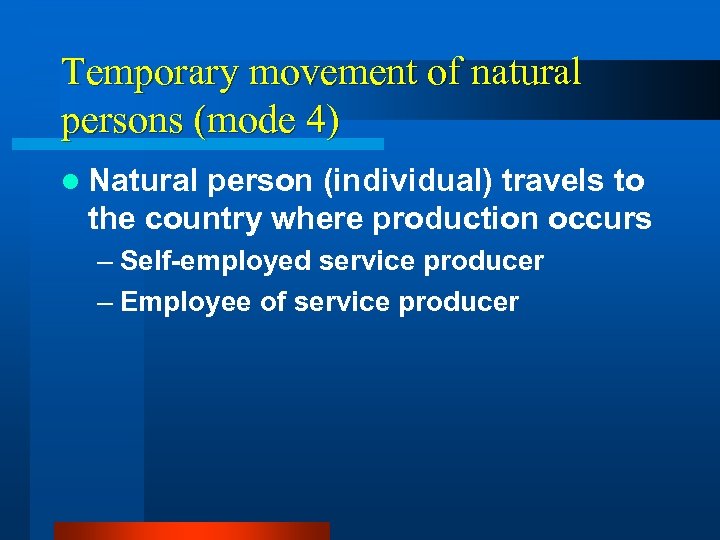 Temporary movement of natural persons (mode 4) l Natural person (individual) travels to the