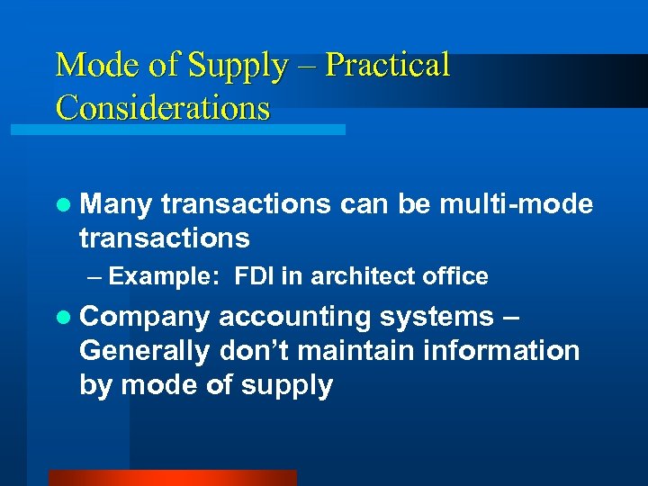 Mode of Supply – Practical Considerations l Many transactions can be multi-mode transactions –