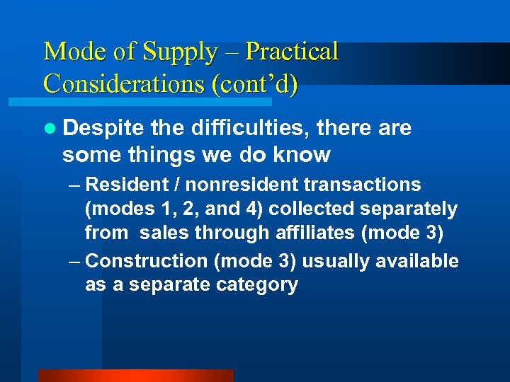 Mode of Supply – Practical Considerations (cont’d) l Despite the difficulties, there are some