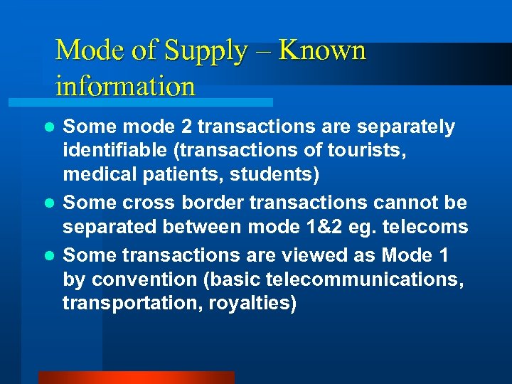 Mode of Supply – Known information Some mode 2 transactions are separately identifiable (transactions