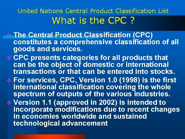 United Nations Central Product Classification List What is the CPC ? v The Central