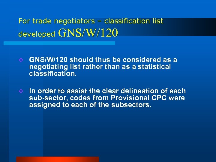 For trade negotiators – classification list developed GNS/W/120 v GNS/W/120 should thus be considered
