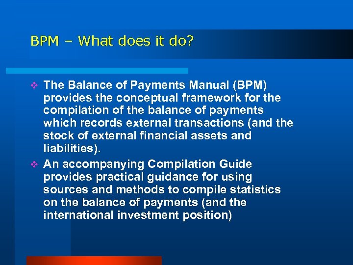 BPM – What does it do? The Balance of Payments Manual (BPM) provides the