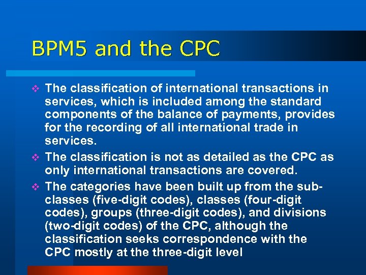 BPM 5 and the CPC The classification of international transactions in services, which is
