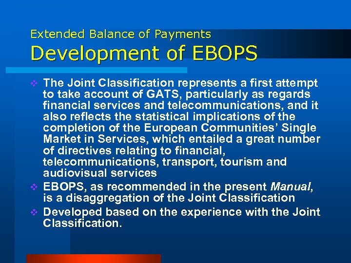 Extended Balance of Payments Development of EBOPS The Joint Classification represents a first attempt