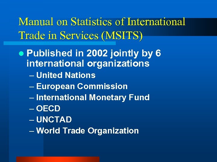 Manual on Statistics of International Trade in Services (MSITS) l Published in 2002 jointly