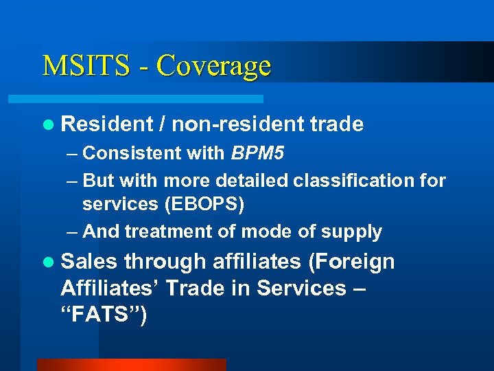 MSITS - Coverage l Resident / non-resident trade – Consistent with BPM 5 –