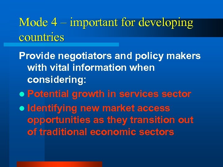 Mode 4 – important for developing countries Provide negotiators and policy makers with vital