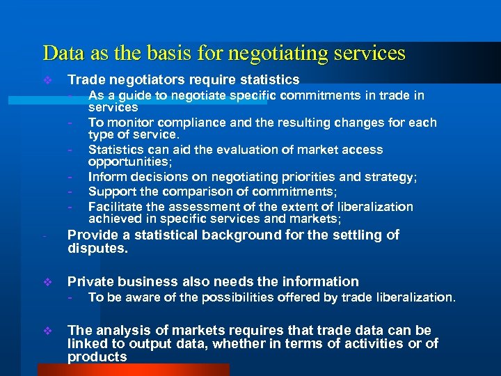 Data as the basis for negotiating services v Trade negotiators require statistics - As