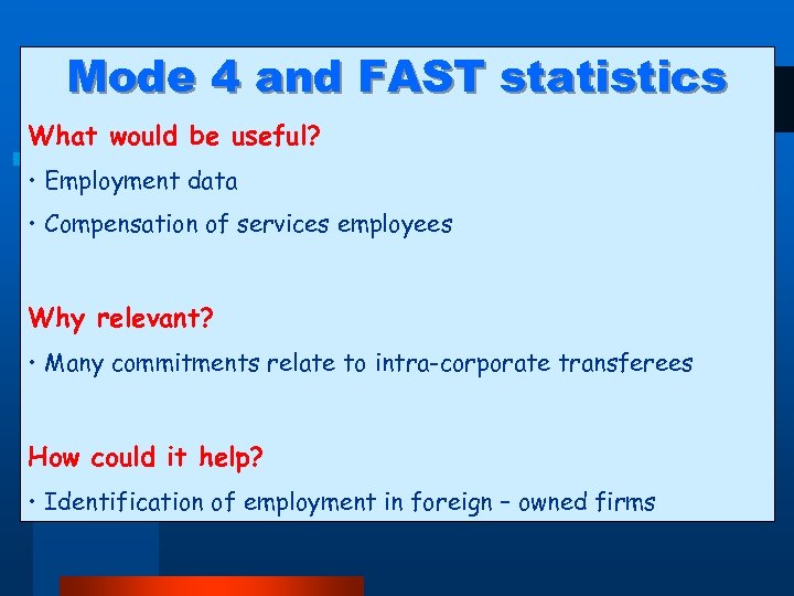 Mode 4 and FAST statistics What would be useful? • Employment data • Compensation